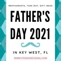 Father's Day Key West 2021: Brunch, Lunch, Dinner, Takeout, Gift Ideas
