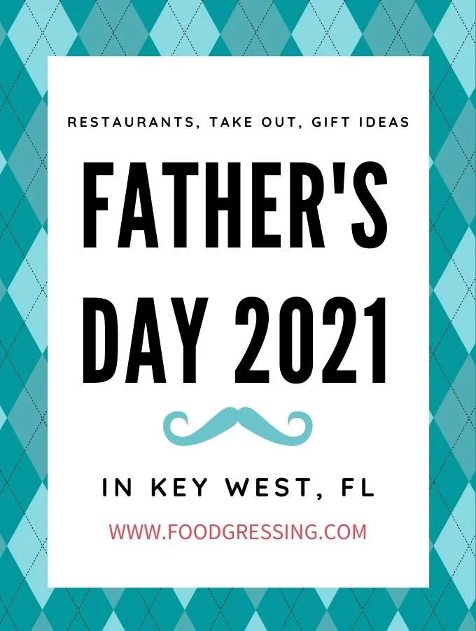 Father's Day Key West 2021: Brunch, Lunch, Dinner, Takeout, Gift Ideas