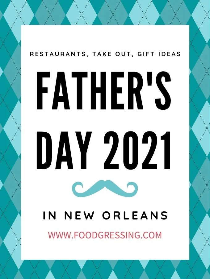 Father's Day New Orleans 2021: Brunch, Lunch, Dinner, Takeout, Gift Ideas