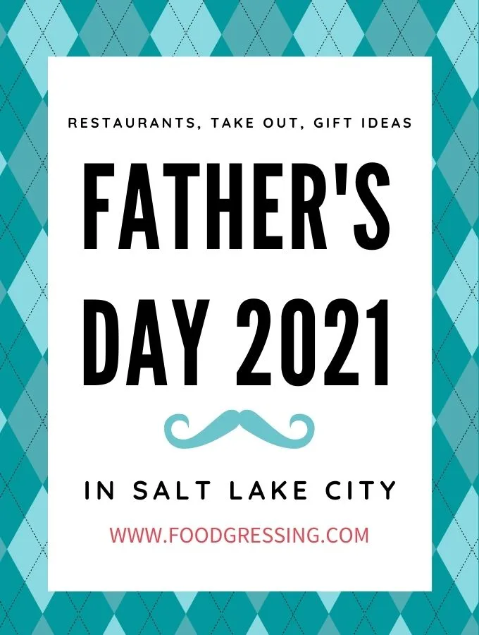 Father's Day Salt Lake City 2021: Brunch, Lunch, Dinner, Takeout, Gift Ideas