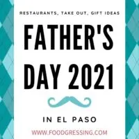 Father's Day El Paso 2021: Brunch, Lunch, Dinner, Takeout, Gift Ideas
