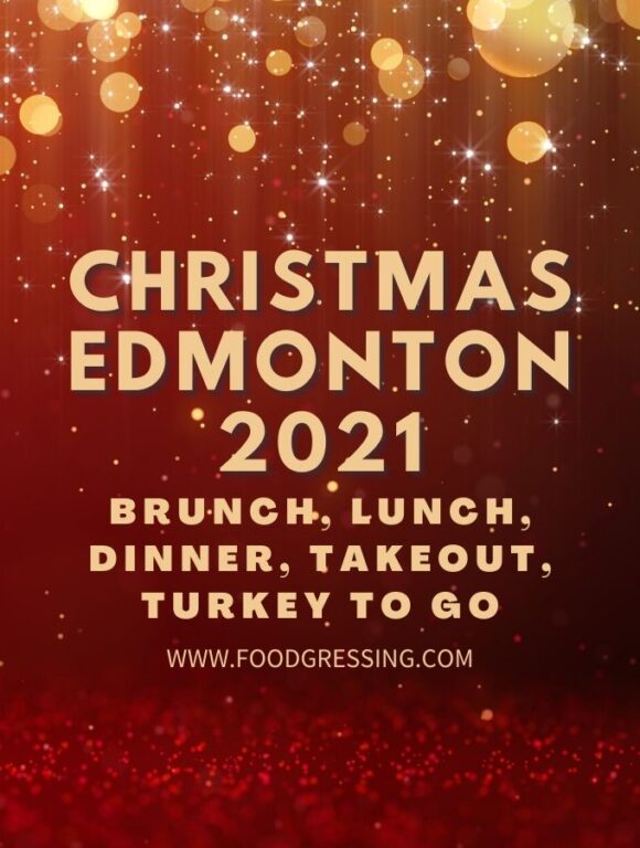 Christmas Edmonton 2021 Dinner, Turkey To Go, Brunch, Restaurants