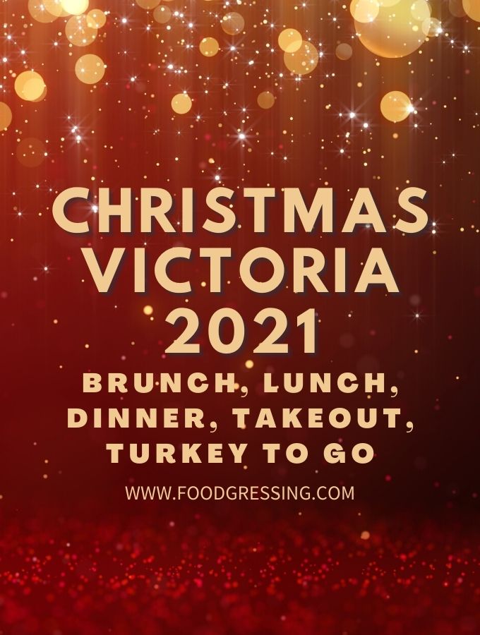 Christmas Victoria 2021: Dinner, Turkey To Go, Brunch, Restaurants