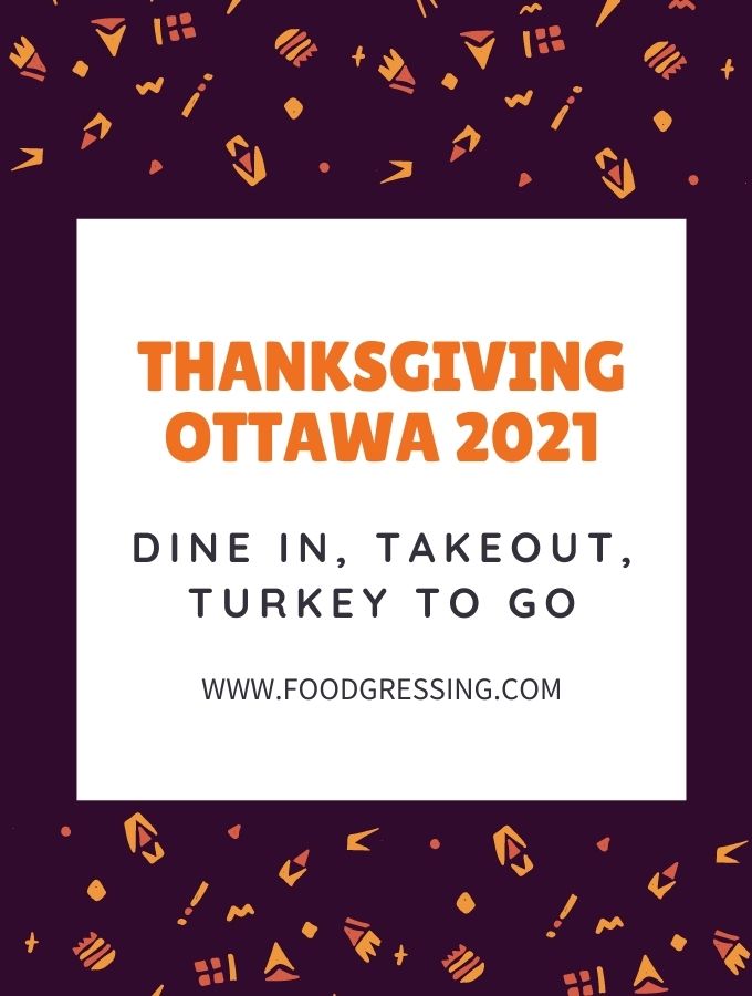 Thanksgiving Dinner Ottawa 2021 + Turkey To Go, Restaurants
