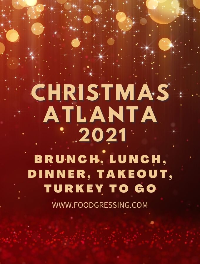 Christmas in Atlanta 2021: Dinner, Turkey To Go, Brunch, Restaurants