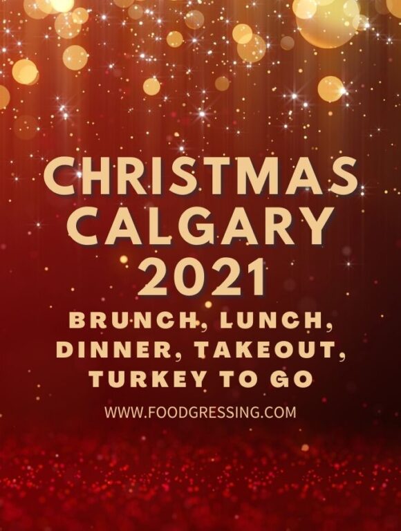 Christmas in Calgary 2021 Dinner, Turkey To Go, Brunch, Restaurants