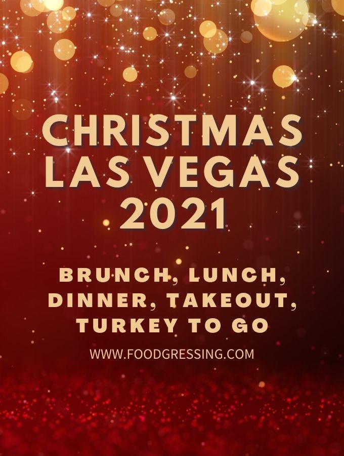 Christmas in Las Vegas 2021: Dinner, Turkey To Go, Brunch, Restaurants