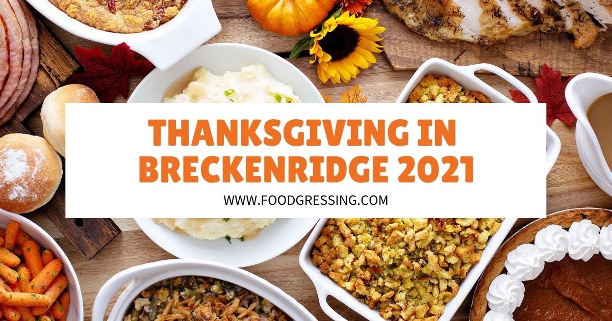Thanksgiving in Breckenridge 2021 Dinner, Turkey to Go, Restaurants