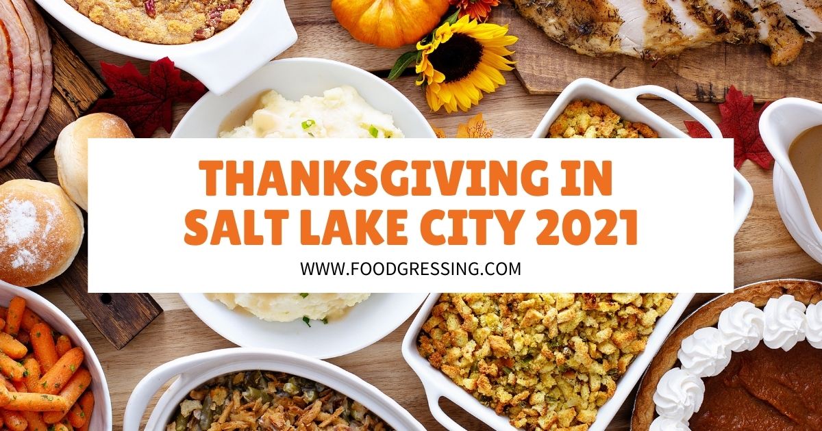 Thanksgiving in Salt Lake City 2021 Dinner, Turkey to Go, Restaurants