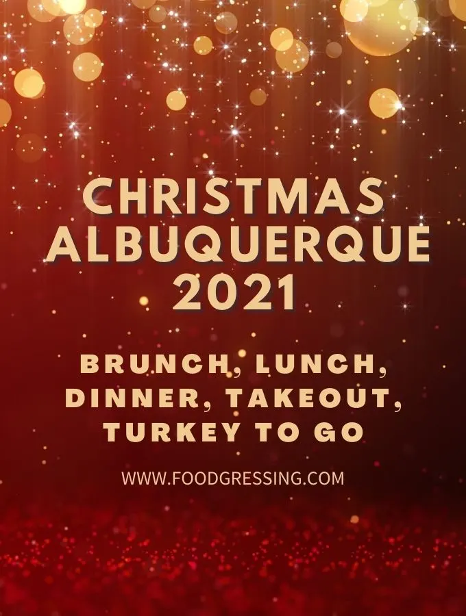 Albuquerque Restaurants Open Christmas Day 2022 Christmas In Albuquerque 2021: Dinner, Turkey To Go, Brunch