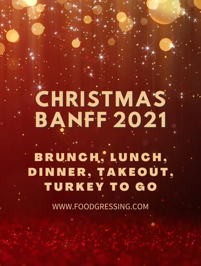 Christmas in Banff 2021: Dinner, Turkey To Go, Brunch, Restaurants