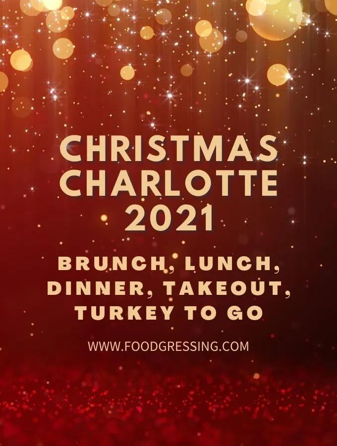 Christmas Charlotte 2021: Dinner, Turkey To Go, Brunch, Restaurants