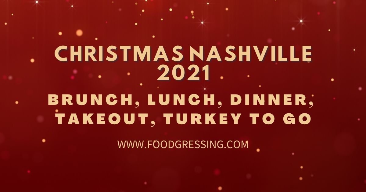 Brunch On Christmas Day 2022 Franklin Tn Christmas In Nashville 2021: Dinner, Turkey To Go, Brunch, Restaurants