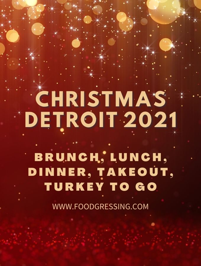 Christmas Detroit 2021: Dinner, Turkey To Go, Brunch, Restaurants