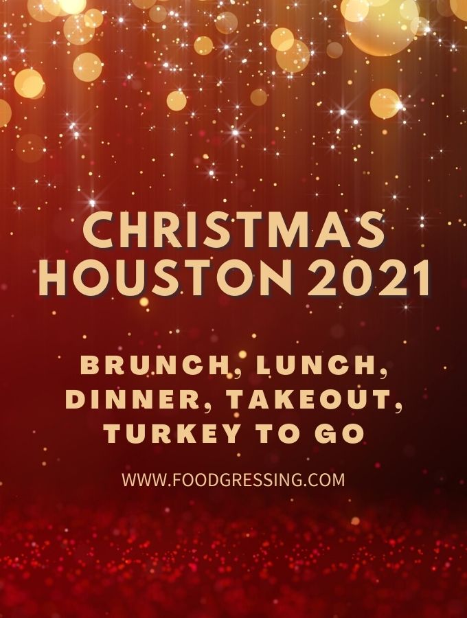 Christmas Houston 2021: Dinner, Turkey To Go, Brunch, Restaurants