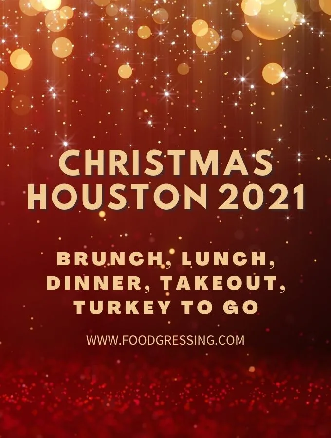 Christmas In Houston 2021: Dinner, Turkey To Go, Brunch, Restaurants