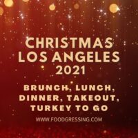 Christmas Los Angeles 2021: Dinner, Turkey To Go, Brunch, Restaurants