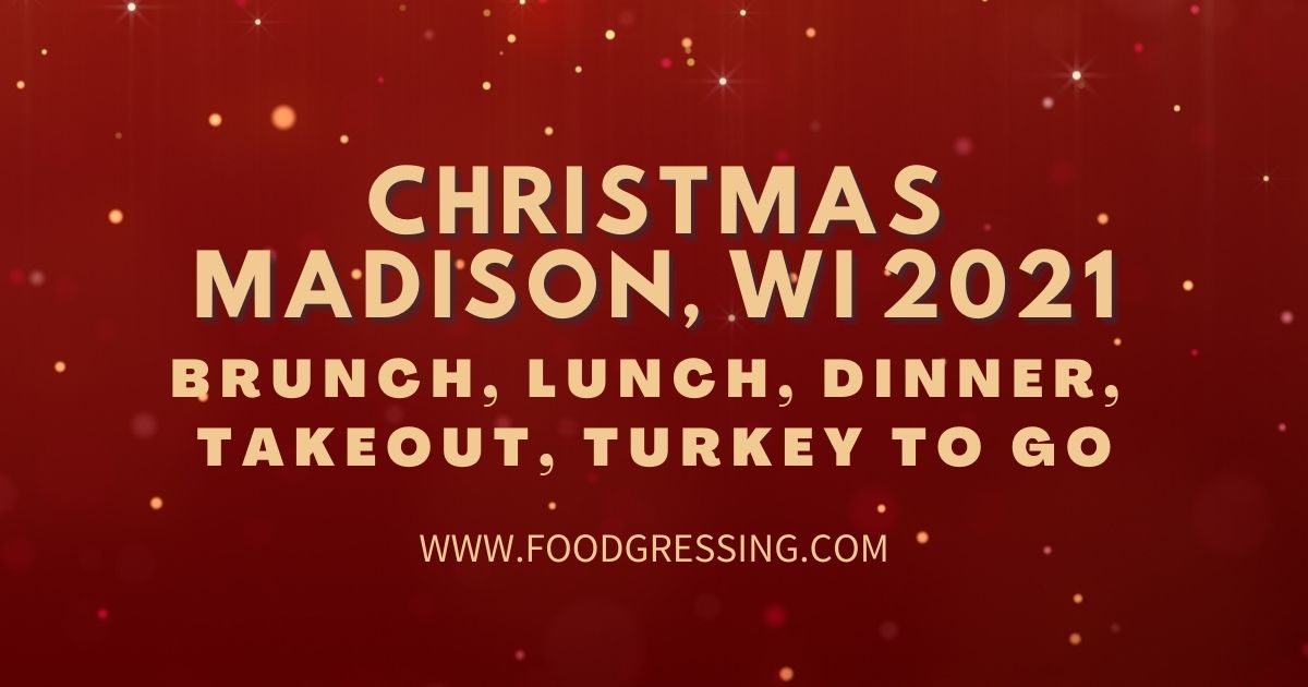 Madison Resturant Open Christmas Day 2022 Christmas In Madison 2021: Dinner, Turkey To Go, Brunch, Restaurants