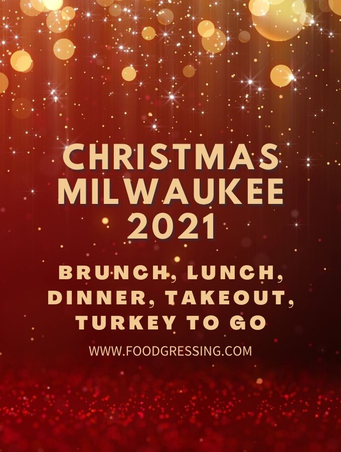 Christmas Milwaukee 2021: Dinner, Turkey To Go, Brunch, Restaurants