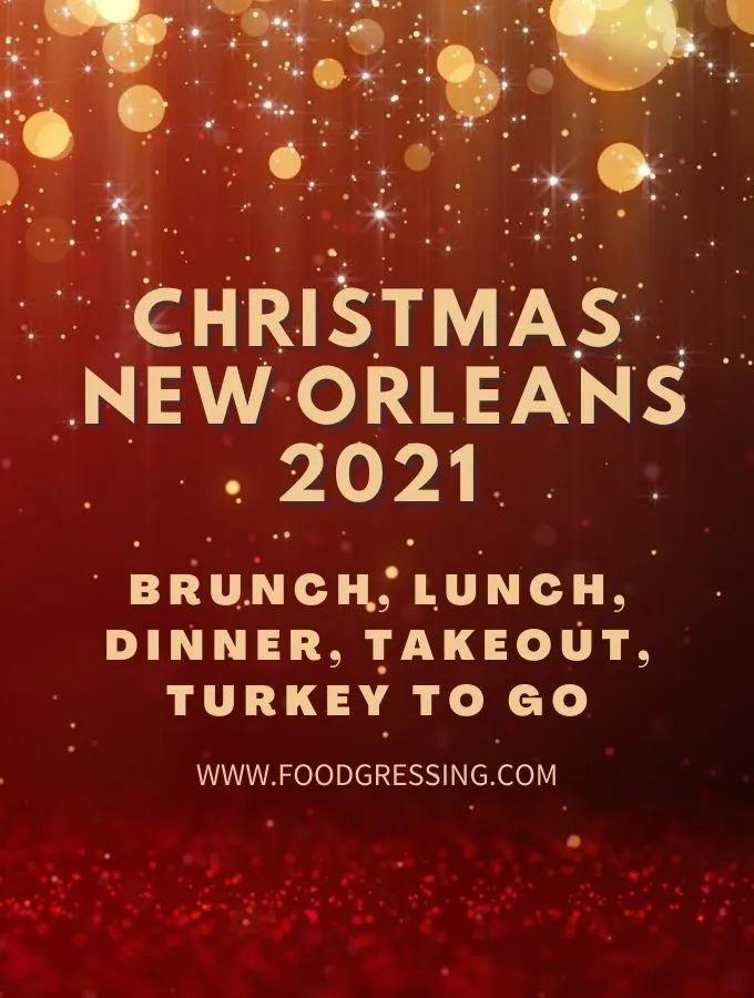 Christmas New Orleans 2021: Dinner, Turkey To Go, Brunch, Restaurants