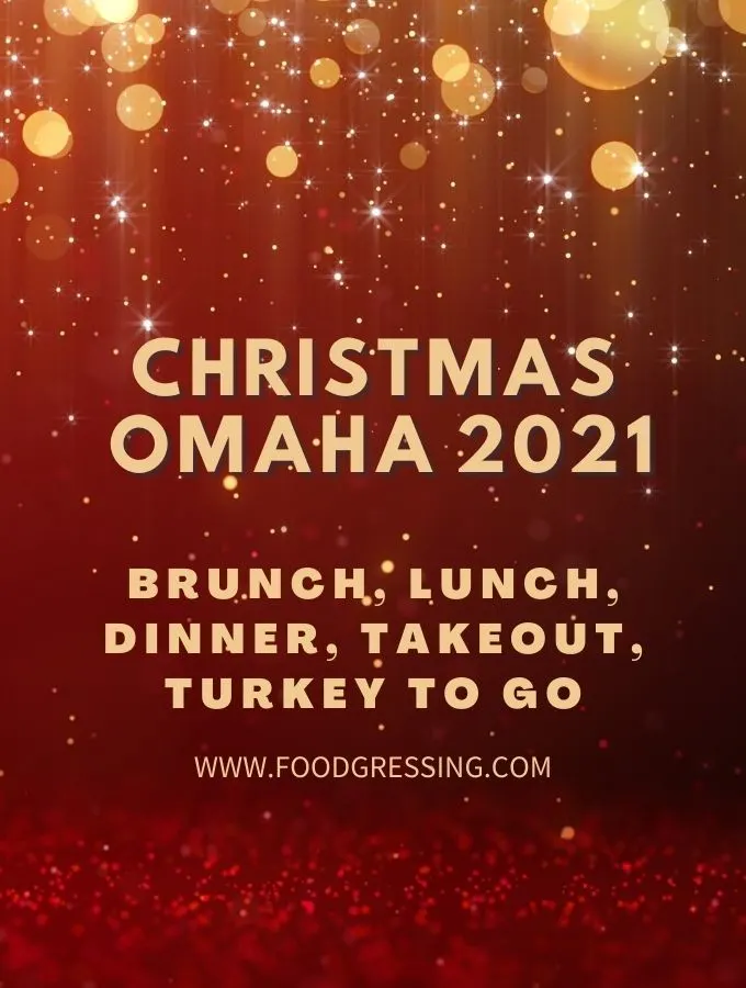 Christmas in Omaha 2021: Dinner, Turkey To Go, Brunch, Restaurants