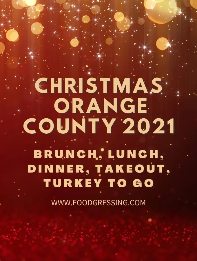 Christmas Orange County 2021: Dinner, Turkey To Go, Brunch, Restaurants