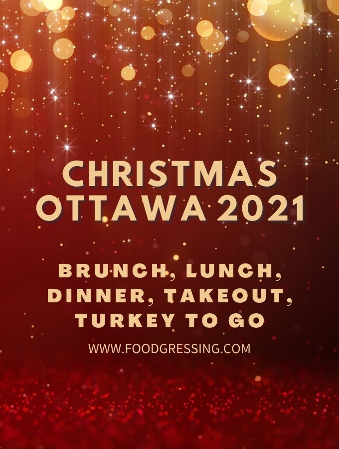 Christmas Ottawa 2021: Dinner, Turkey To Go, Brunch, Restaurants