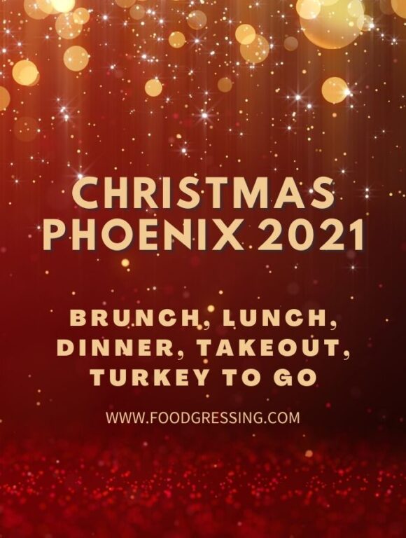 Christmas in Phoenix 2021 Dinner, Turkey To Go, Brunch, Restaurants