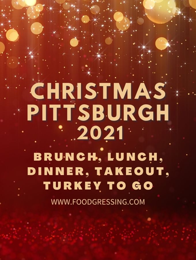 Christmas in Pittsburgh 2021: Dinner, Turkey To Go, Brunch, Restaurants