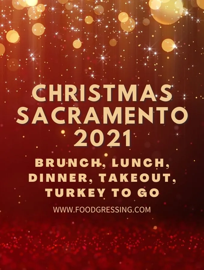 Christmas in Sacramento 2021: Dinner, Turkey To Go, Brunch, Restaurants