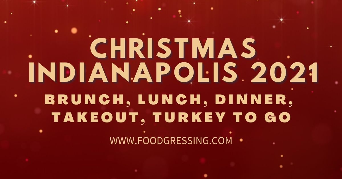 Free Christmas Dinner Indianapolis 2022 Christmas In Indianapolis 2021: Dinner, Turkey To Go, Brunch, Restaurants