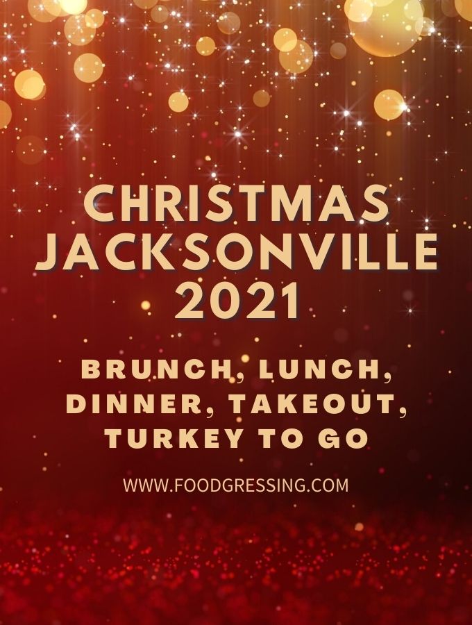 Christmas in Jacksonville 2021: Dinner, Turkey To Go, Brunch, Restaurants