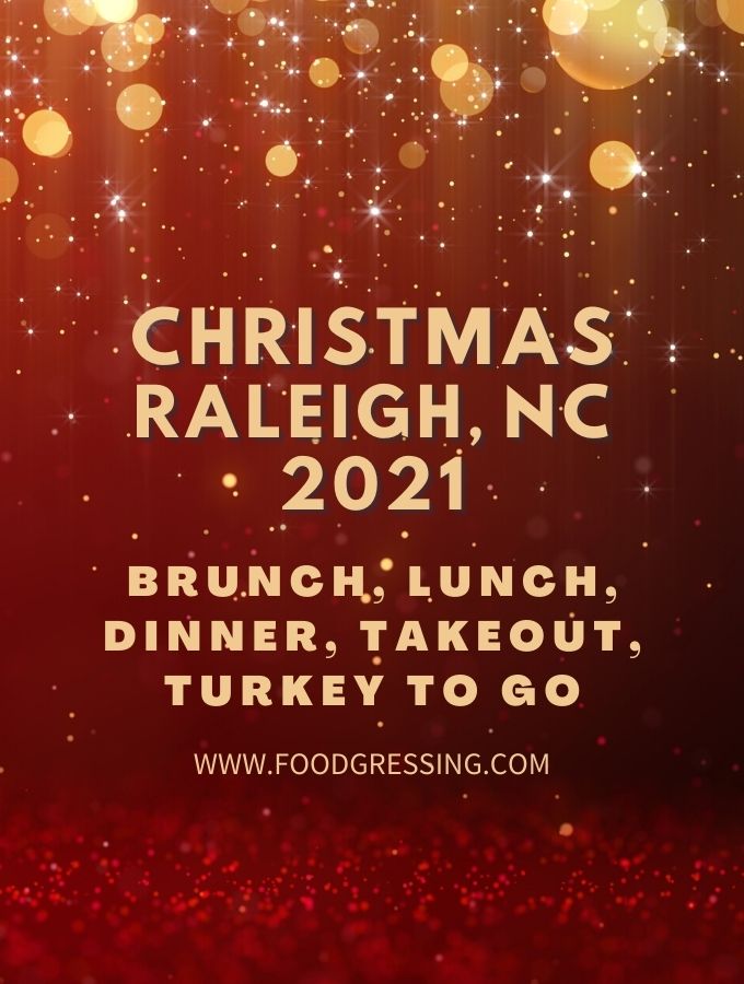 Christmas in Raleigh 2021: Dinner, Restaurants Open on Dec 24 and 25