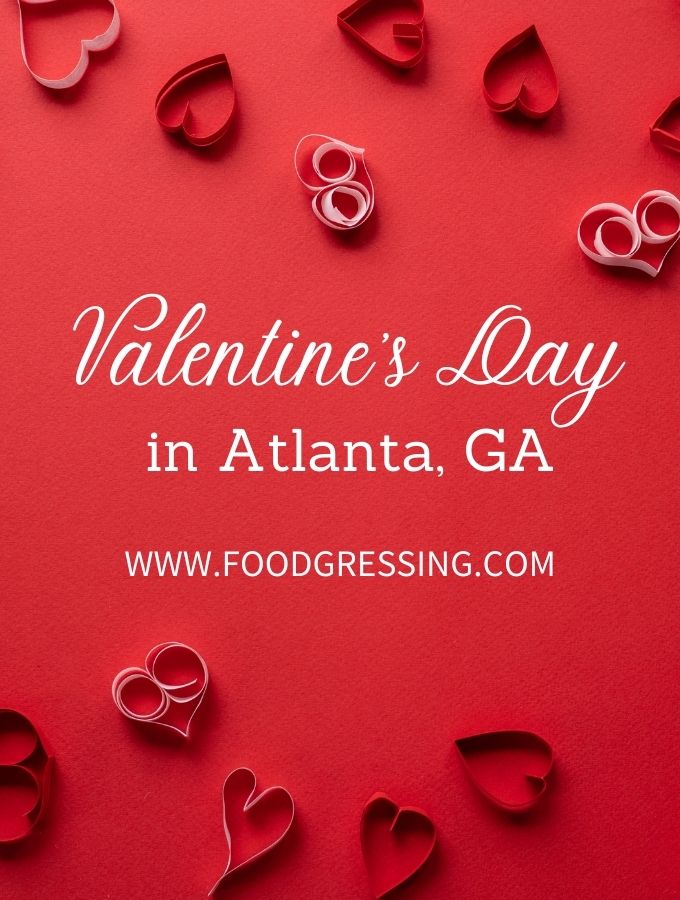 Valentine's Day Atlanta 2022: Restaurants, Romantic Things to Do