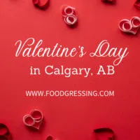 Valentine's Day Calgary 2022: Restaurants, Romantic Things to Do