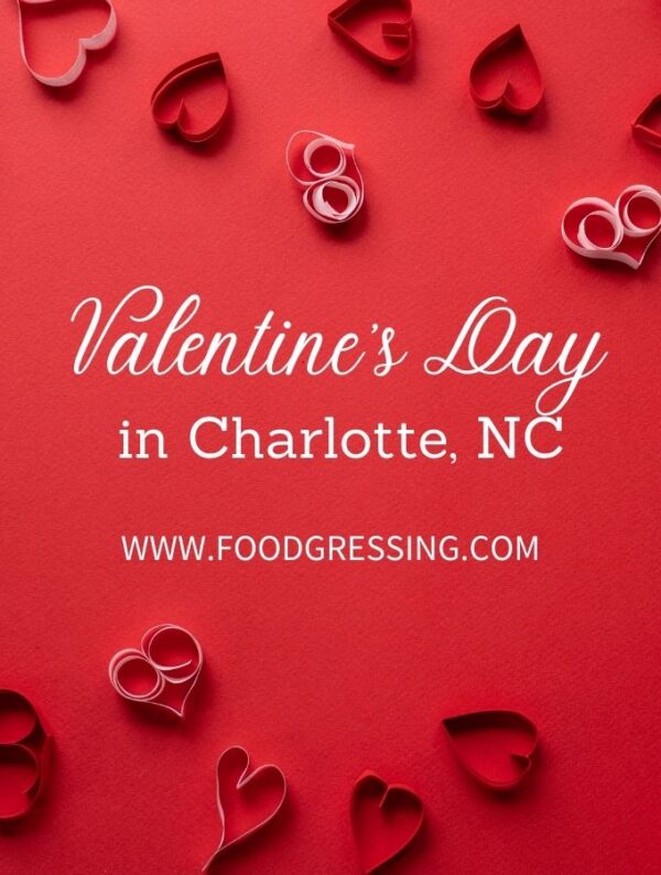 Valentine's Day Charlotte 2022 Restaurants, Romantic Things to Do