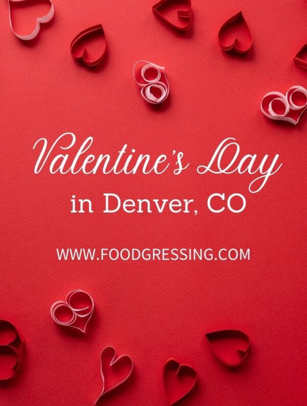 Valentine's Day Denver 2022 Restaurants, Romantic Things to Do