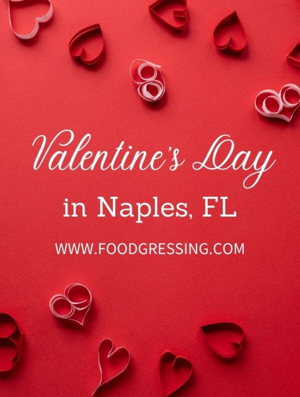 Valentine's Day Naples 2022 Restaurants, Romantic Things to Do