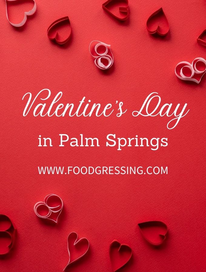 Valentine's Day Palm Springs 2022: Restaurants, Romantic Things to Do