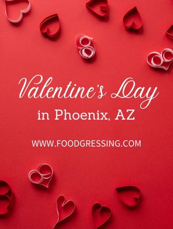 Valentine's Day Phoenix 2022 Restaurants, Romantic Things to Do