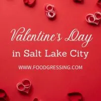 Valentine's Day Salt Lake City 2022: Restaurants, Romantic Things to Do