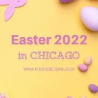 Easter Chicago 2022 Brunch, Lunch, Dinner, Things to Do