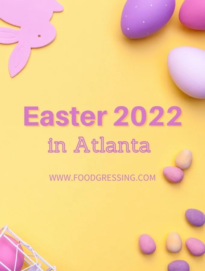 Easter Atlanta 2022: Brunch, Dinner, Restaurants