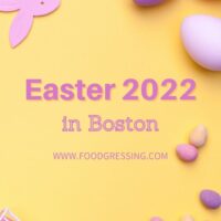 EASTER BOSTON 2022: Brunch, Lunch, Dinner, Restaurants, To-Go