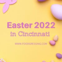 Easter Cincinnati 2022: Brunch, Dinner, Restaurants