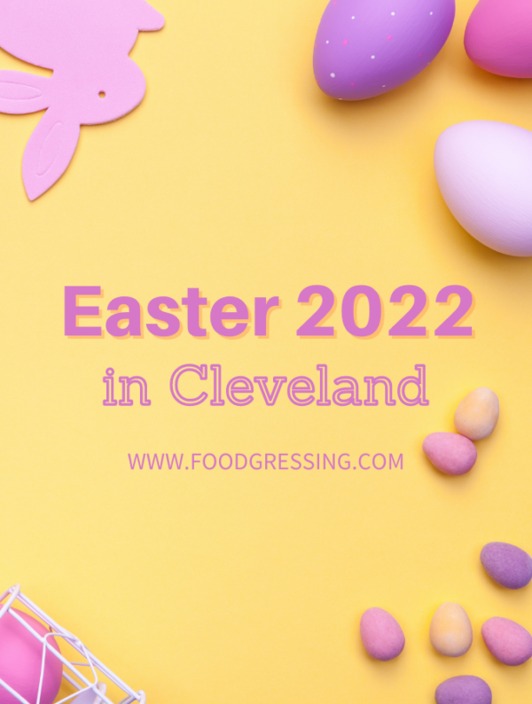 EASTER CLEVELAND 2022 Brunch, Lunch, Dinner, Restaurants, ToGo
