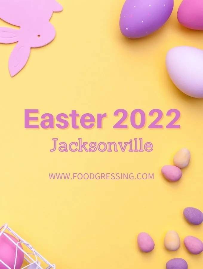 Easter Jacksonville 2022: Brunch, Lunch, Dinner, Restaurants