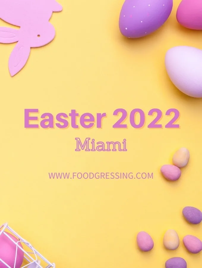Easter Miami 2022: Brunch, Dinner, Restaurants