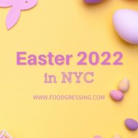 EASTER NYC 2022: Brunch, Lunch, Dinner, Restaurants, To-Go