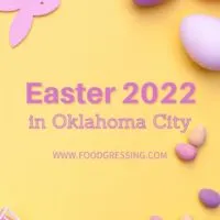 Easter Oklahoma City 2022: Brunch, Dinner, Restaurants
